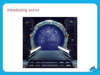 Introducing setns
 