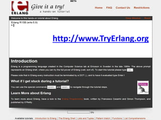 http://www.TryErlang.org
 