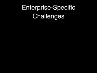 Enterprise-Specific
   Challenges
 