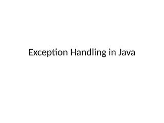Exception Handling in Java
 