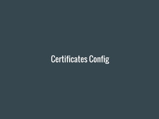 Certificates Config
 
