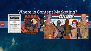 Where is Content Marketing?
 