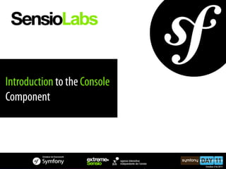 Introduction to the Console
Component
 