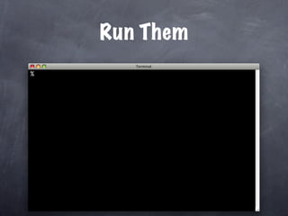 Run Them
% 
 