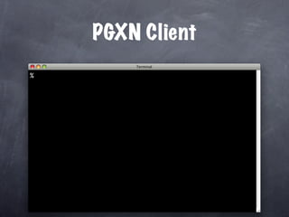PGXN Client
%
 