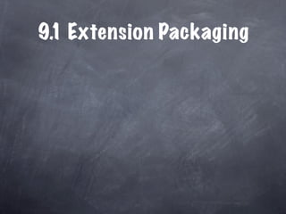 9.1 Extension Packaging
 