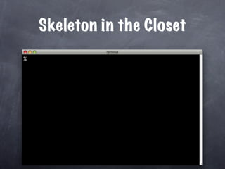 Skeleton in the Closet
%
 