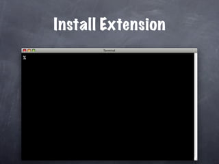 Install Extension
%
 