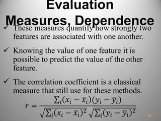 Evaluation
Measures, Dependence
46
 
