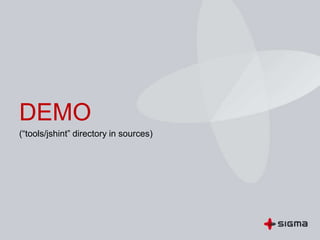 DEMO
(“tools/jshint” directory in sources)
 