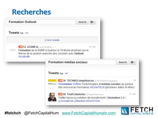 Recherches




#fetchch @FetchCapitalHum www.FetchCapitalHumain.com
 