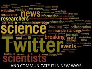 AND COMMUNICATE IT IN NEW WAYS
 
