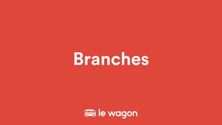 Branches
 