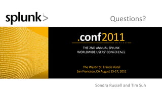 .conf  2011 Keynote Outline August 15, 2011 Questions? Sondra Russell and Tim Suh 