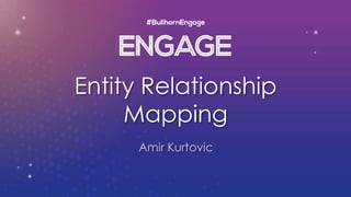 Entity Relationship
Mapping
Amir Kurtovic
 