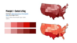 Example: Take Care of your Choropleth
Maps by Gregor Aisch
Don’t mess around with your class
colors.
 