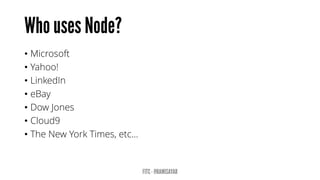 •Microsoft 
•Yahoo! 
•LinkedIn 
•eBay 
•Dow Jones 
•Cloud9 
•The New York Times, etc…  