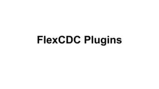 FlexCDC Plugins
 