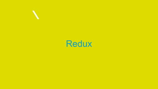 Redux
 