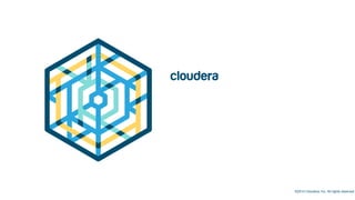 ©2014 Cloudera, Inc. All rights reserved.
 