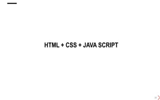 HTML + CSS + JAVA SCRIPT
24
 