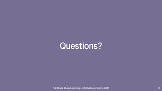 Full Stack Deep Learning - UC Berkeley Spring 2021
Questions?
23
 
