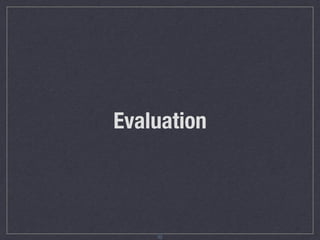 Evaluation
32
 