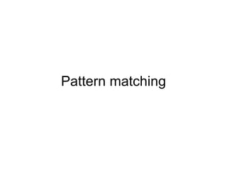 Pattern matching 