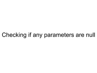 Checking if any parameters are null 