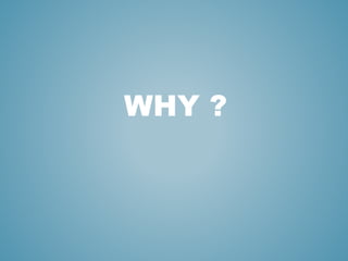 WHY ?
 