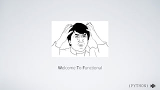 (PYTHON)( )
WTF
 