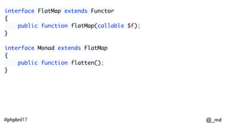 @_md#phpbnl17
/**
* @param (A) -> FirstOrderKind<B> $a
* @return FirstOrderKind<B>
*/
function flatMap($a)
 