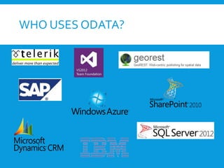 WHO USES ODATA?
 