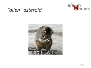 “alien” asteroid
23 / 57
 