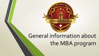 General information about
the MBA program
 