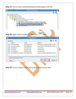 Step 27: Click on that InvalidStudentMarksFaultMessage & click OK

Step 28: Again Check variables by clicking on

icon .

Step 29: Click on assign custom fault & start assigning fault data

www.bispsolutions.com

www.bisptrainigs.com

www.hyperionguru.com

Page 19

 