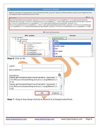 Step 6: Click on Ok .

Step 7 : Drag & drop Assign Activity & Rename It as AssignCustomFault :

www.bispsolutions.com

www.bisptrainigs.com

www.hyperionguru.com

Page 6

 
