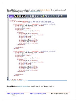 Step 11: Here one more book is added inside List_Of_Books & so total number of
books we find by using another function count( ) .
Step 12: Use count() function in Xpath search box & get result as :
www.bispsolutions.com www.bisptrainigs.com www.hyperionguru.com
Page 10
 