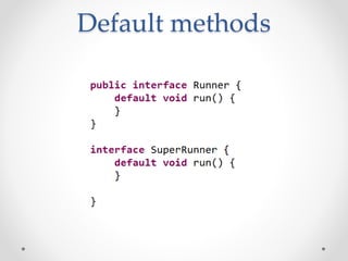 Default methods
 