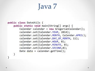Java 7
 