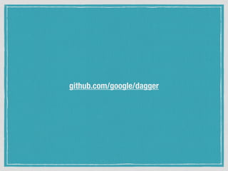 github.com/google/dagger
 