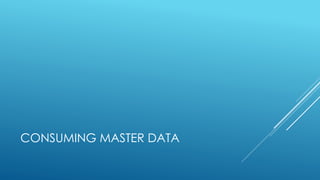 CONSUMING MASTER DATA
 