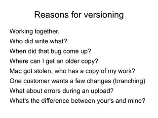 Reasons for versioning Working together. 