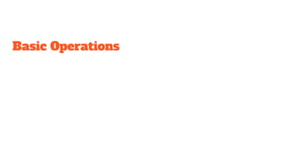 Basic Operations
 