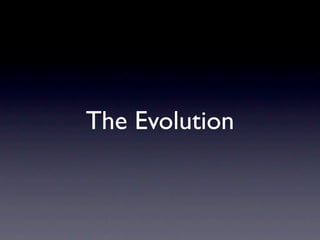 The Evolution
 