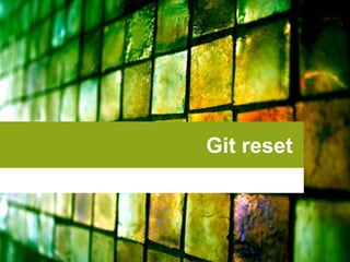 Git reset

 