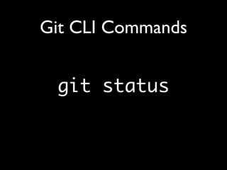 Git CLI Commands
git status

 