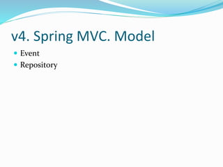 v4. Spring MVC. Model 
 Event 
 Repository 
 