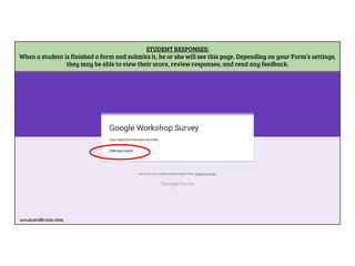STUDENT RESPONSES:
When a student is finished a form and submits it, he or she will see this page. Depending on your Form’s settings,
they may be able to view their score, review responses, and read any feedback.
ahughes@crsd.org
 