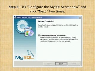 Step 6:  Tick “Configure the MySQL Server now” and click “Next ” two times. 